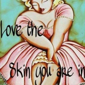 love the skin you are in