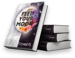 Feed Your Moon by Crystal B.