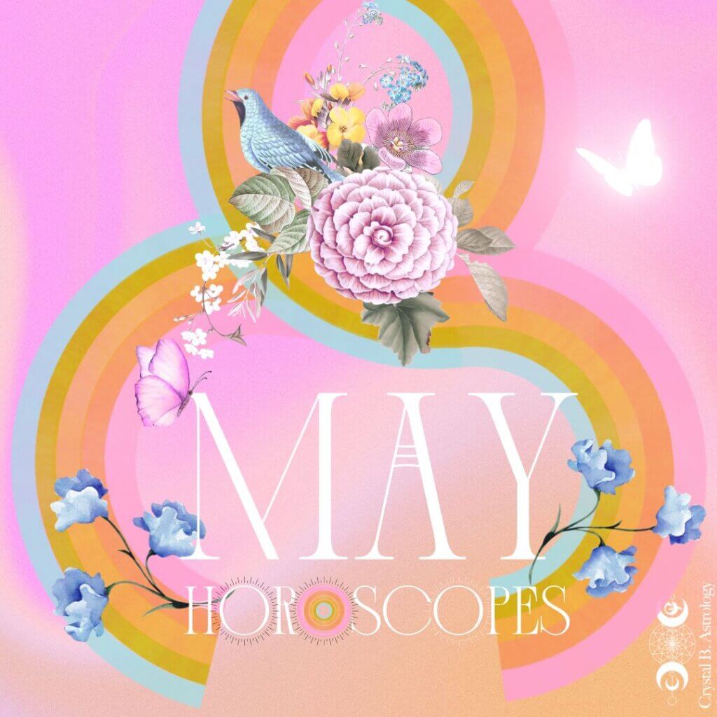 May 2024 Horoscopes And Astrology - Crystal B. Astrology